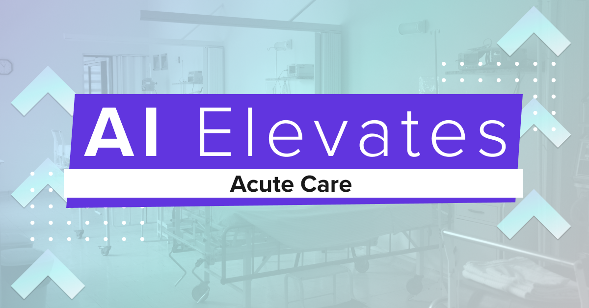 Article Banner reading: AI Elevates Acute Care, over a photo of a hospital room 