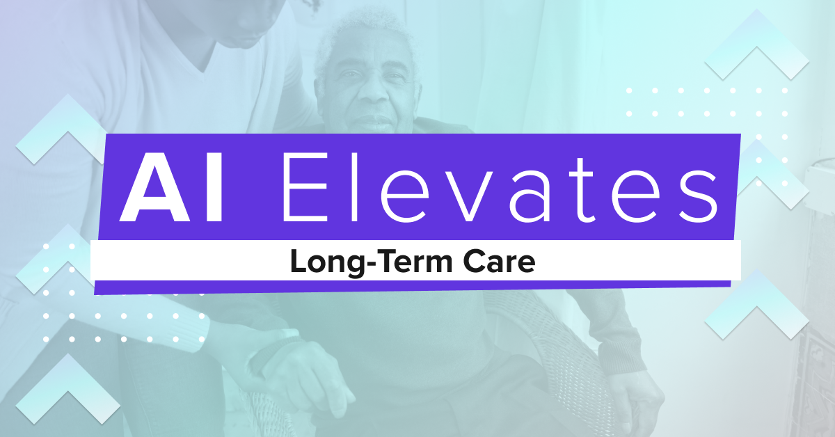 Purple Banner reading: AI Elevates Long-Term Care over a picture of a nurse helping a older man stand 