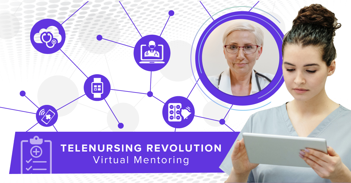 Purple and White graphic reading: Telenursing Revolution Virtual Mentoring with a young nurse holding a tablet and an older nurse featured in a bubble. Other bubbles show tech icons like laptops, smart watches, and cellphones
